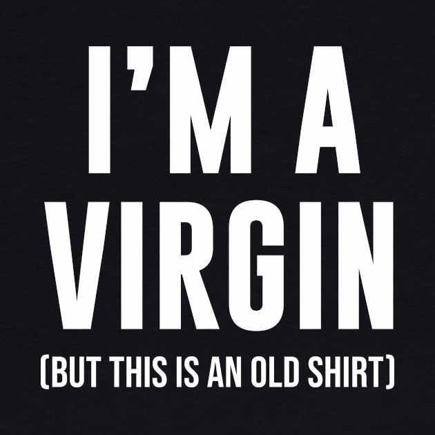 I'm a virgin but this is an old shirt by sandyrm